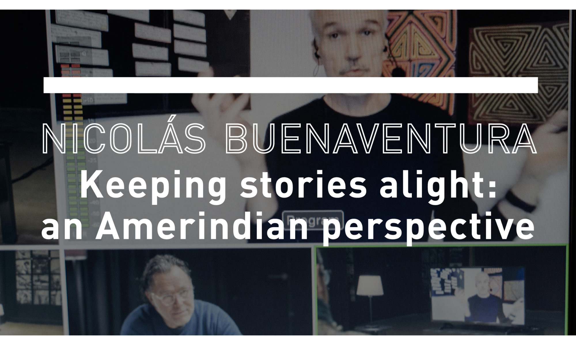 Keeping stories alight: an Amerindian perspective, by Nicolás Buenaventura